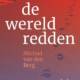 De wereld redden Michiel van den Berg